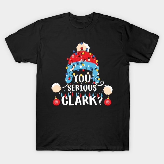You Serious Clark? T-Shirt by MZeeDesigns